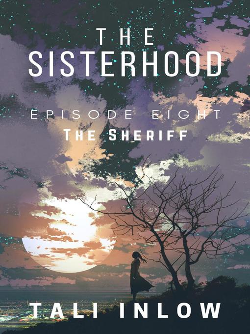 Title details for Episode Eight: The Sisterhood, #8 by Tali Inlow - Available
